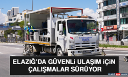 Elazığ’da Güvenli Ulaşım İçin Çalışmalar Sürüyor