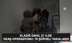 Elazığ Dahil 21 İlde Operasyon: 70 Şüpheli Yakalandı