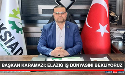 Başkan Karamazı: Elazığ İş Dünyasını Bekliyoruz