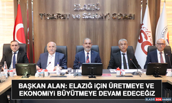 Başkan Alan: Elazığ İçin Üretmeye ve Ekonomiyi Büyütmeye Devam Edeceğiz