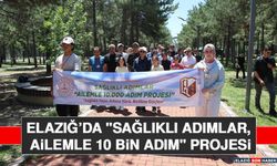 Elazığ’da "Sağlıklı Adımlar, Ailemle 10 Bin Adım" Projesi