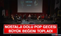 Nostalji Dolu Pop Gecesi Büyük Beğeni Topladı