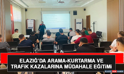 Elazığ’da Arama-Kurtarma ve Trafik Kazalarına Müdahale Eğitimi