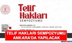 Telif Hakları Sempozyumu Ankara’da Yapılacak