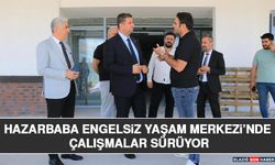 Hazarbaba Engelsiz Yaşam Merkezi’nde Çalışmalar Sürüyor