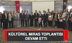 Kültürel Miras Toplantısı Devam Etti
