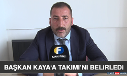 Başkan Kaya ‘a Takımı’nı Belirledi