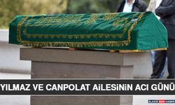 Yılmaz ve Canpolat Ailesinin Acı Günü