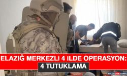 Elazığ Merkezli 4 İlde Operasyon: 4 Tutuklama