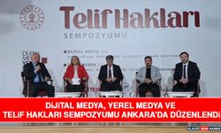 Dijital Medya, Yerel Medya ve Telif Hakları Sempozyumu Ankara’da Düzenlendi