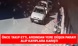 Önce Takip Etti, Ardından Yere Düşen Parayı Alıp Kayıplara Karıştı