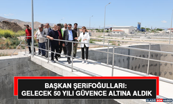 Başkan Şerifoğulları: Gelecek 50 Yılı Güvence Altına Aldık