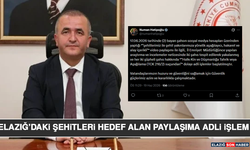 Elazığ’daki Şehitleri Hedef Alan Paylaşıma Adli İşlem