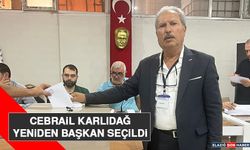 Cebrail Karlıdağ Yeniden Başkan Seçildi