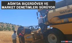 Ağın'da Biçerdöver ve Market Denetimleri Sürüyor