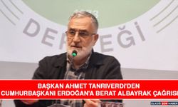 Başkan Ahmet Tanrıverdi'den Cumhurbaşkanı Erdoğan'a Berat Albayrak Çağrısı