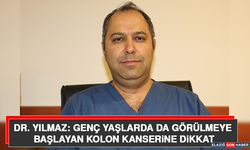 Dr. Yılmaz: Genç Yaşlarda da Görülmeye Başlayan Kolon Kanserine Dikkat