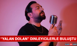 “Yalan Dolan” Dinleyicilerle Buluştu
