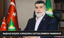 Başkan Suiçer: Karaçorlu Çiftçilerimizin Yanındayız