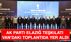 AK Parti Elazığ Teşkilatı Van’daki Toplantıda Yer Aldı