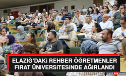 Elazığ’daki Rehber Öğretmenler Fırat üniversitesinde Ağırlandı