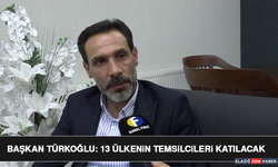 Başkan Türkoğlu: 13 Ülkenin Temsilcileri Katılacak