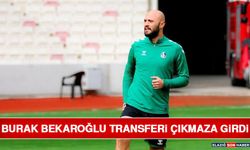 Burak Bekaroğlu Transferi Çıkmaza Girdi