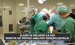 Elazığ ve Bölgede İlk Kez Robotik Diz Protezi Ameliyatı Gerçekleştirildi