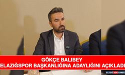 Gökçe Balıbey Elazığspor Başkanlığına Adaylığını Açıkladı