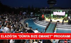 Elazığ'da "Dünya Bize Emanet" Programı