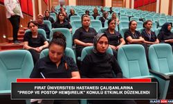 Fırat Üniversitesi Hastanesi Çalışanlarına "Preop ve Postop Hemşirelik" Konulu Etkinlik Düzenlendi
