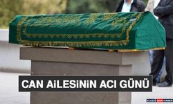 Can Ailesinin Acı Günü