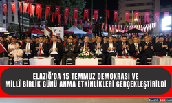 Elazığ’da 15 Temmuz Demokrasi ve Milli Birlik Günü Anma Etkinlikleri Gerçekleştirildi