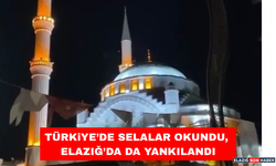 Türkiye’de Selalar Okundu, Elazığ’da da Yankılandı