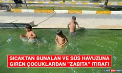 Sıcaktan Bunalan ve Süs Havuzuna Giren Çocuklardan "Zabıta" İtirafı