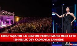Ebru Yaşar'ın İlk Senfoni Performansı Mest Etti! 120 Kişilik Dev Kadroyla Sahnede