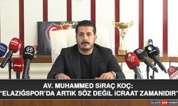 Av. Muhammed Siraç Koç: “Elazığspor’da Artık Söz Değil İcraat Zamanıdır”