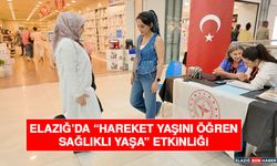Elazığ’da “Hareket Yaşını Öğren, Sağlıklı Yaşa” Etkinliği