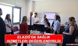 Elazığ'da Sağlık Hizmetleri Değerlendirildi