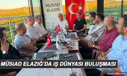 MÜSİAD Elazığ'da İş Dünyası Buluşması