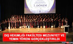 Diş Hekimliği Fakültesi Mezuniyet ve Yemin Töreni Gerçekleştirildi