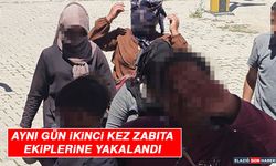 Aynı Gün İkinci Kez Zabıta Ekiplerine Yakalandı