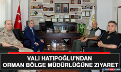 Vali Hatipoğlu'ndan Orman Bölge Müdürlüğüne Ziyaret