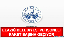Elazığ Belediyesi Personeli Raket Başına Geçiyor