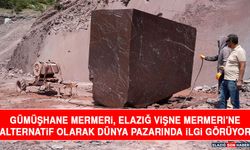 Gümüşhane Mermeri, Elazığ Vişne Mermeri'ne Alternatif Olarak Dünya Pazarında İlgi Görüyor