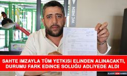 Sahte İmzayla Tüm Yetkisi Elinden Alınacaktı, Durumu Fark Edince Soluğu Adliyede Aldı