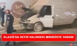 Elazığ'da Seyir Halindeki Minibüste Yangın
