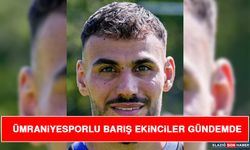 Ümraniyespor’lu Barış Ekinciler Gündemde