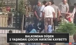 Balkondan Düşen 2 Yaşındaki Çocuk Hayatını Kaybetti