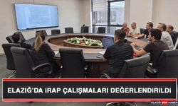 Elazığ’da İRAP Çalışmaları Değerlendirildi
